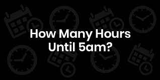 how many hours until 5am