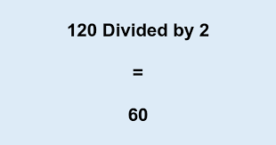 120 divided by 2