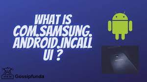 com samsung android incallui