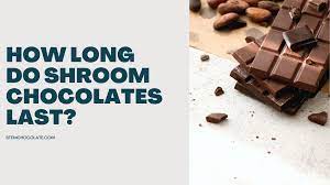 how long do shroom chocolates last