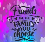 friends are the family you choose